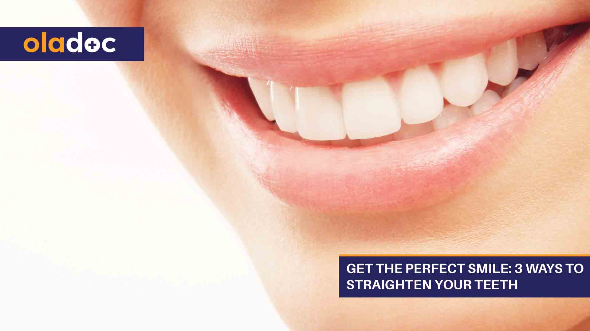 Get The Perfect Smile: 3 Ways To Straighten Your Teeth thumbnail