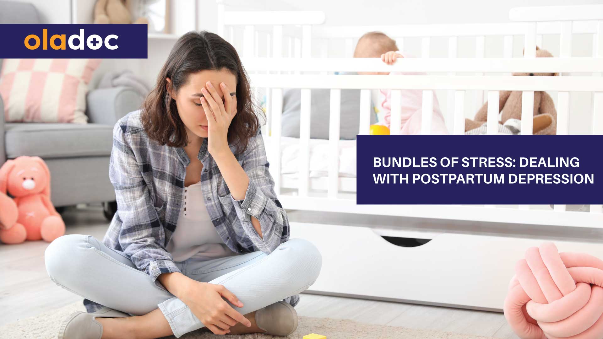Bundles Of Stress: Dealing With Postpartum Depression