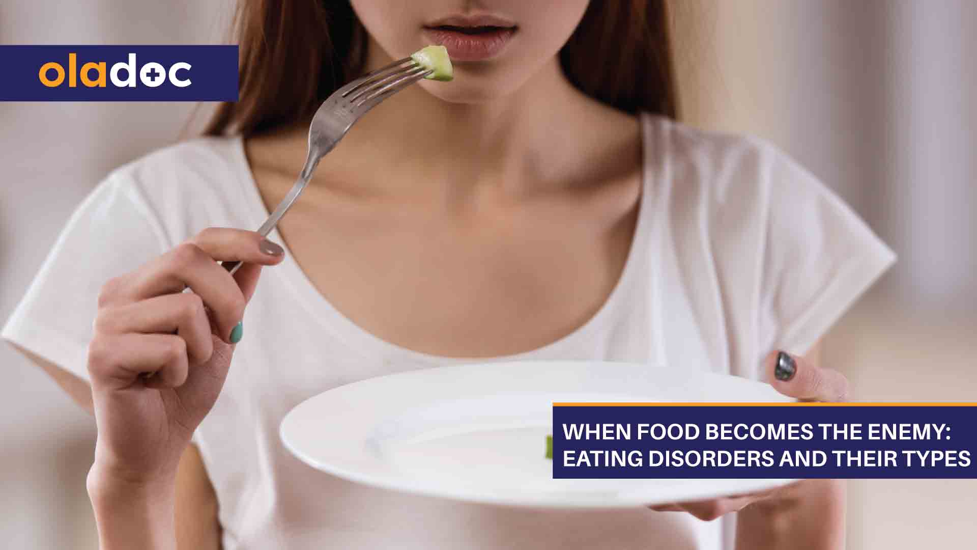 When Food Becomes The Enemy: Eating Disorders And Their Types