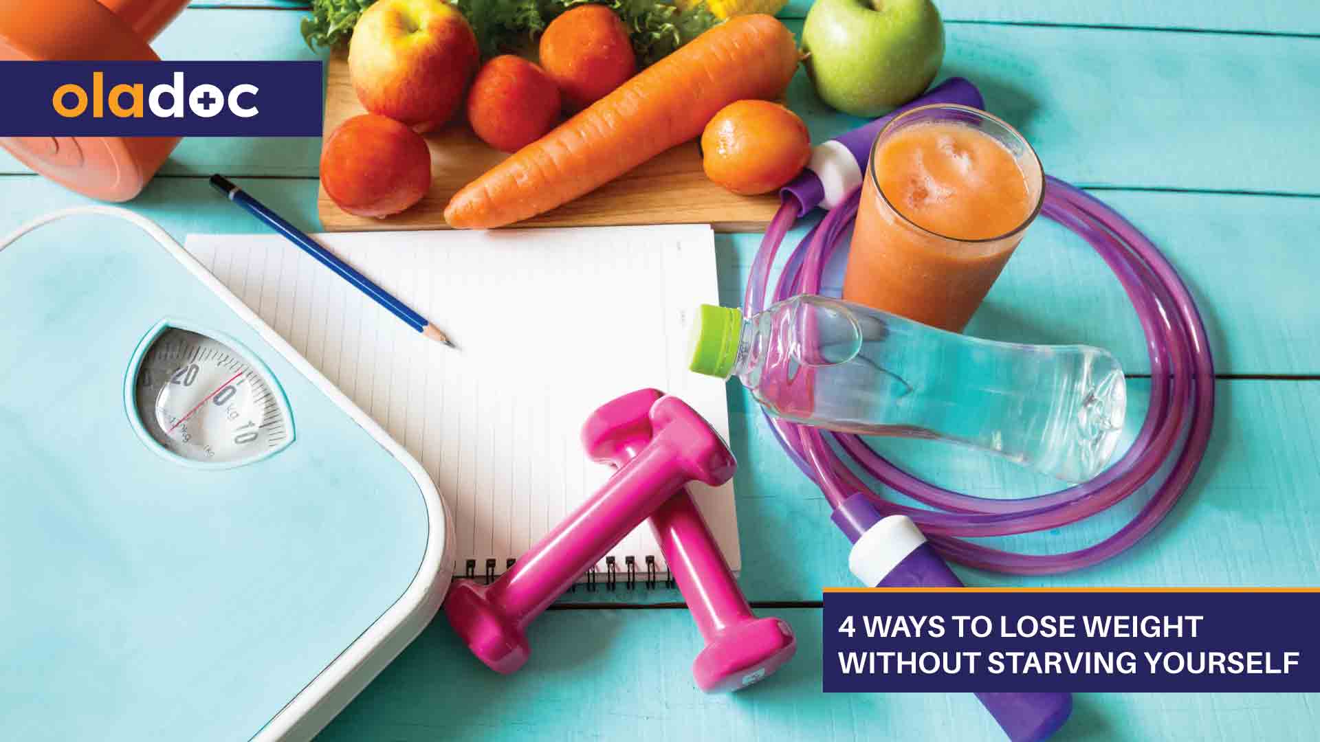 4 Ways to Lose Weight Without Starving Yourself
