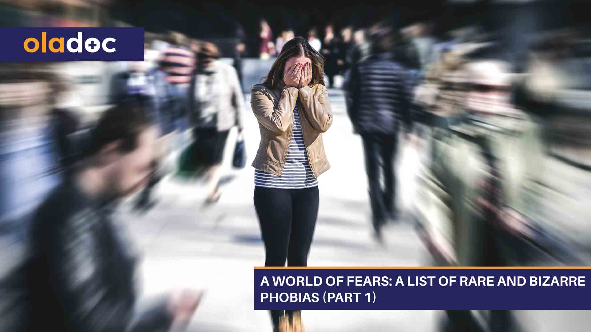 A World of Fears: A List of Rare and Bizarre Phobias (Part 1)
