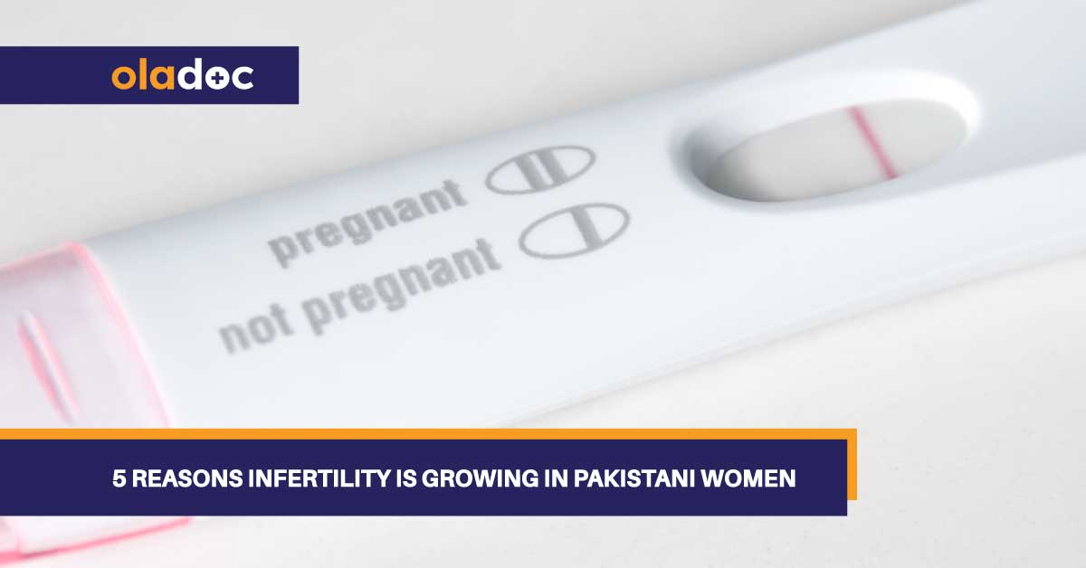 5 Reasons Infertility Is Growing In Pakistani Women