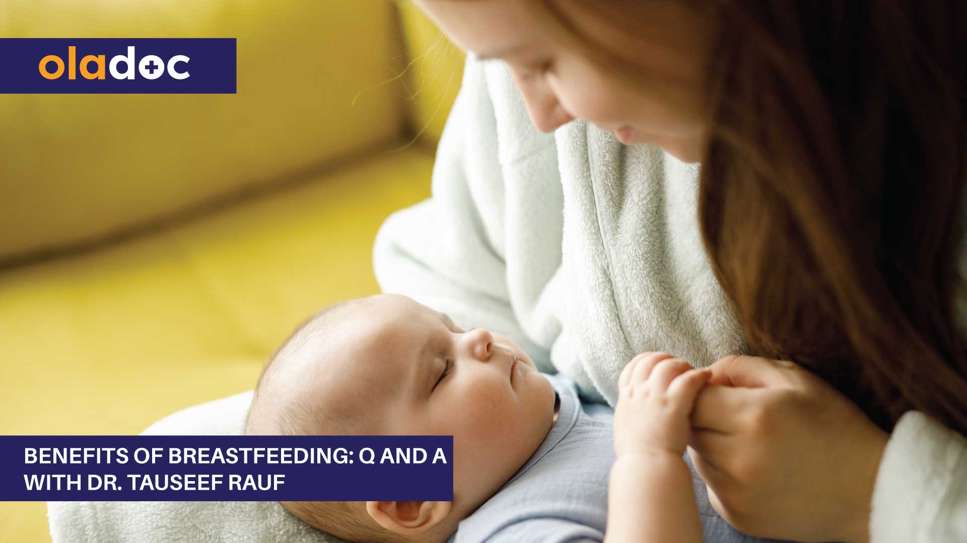 Benefits Of Breastfeeding: Q And A With Dr. Tauseef Rauf thumbnail