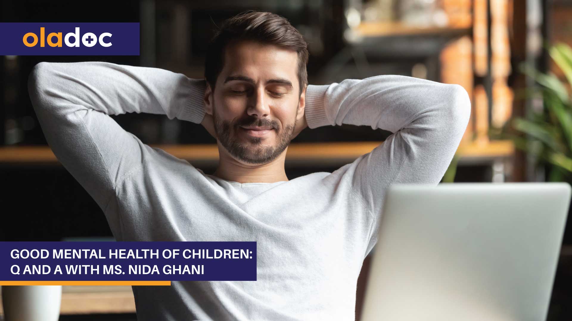 Good Mental Health Of Children: Q And A With Ms. Nida Ghani thumbnail