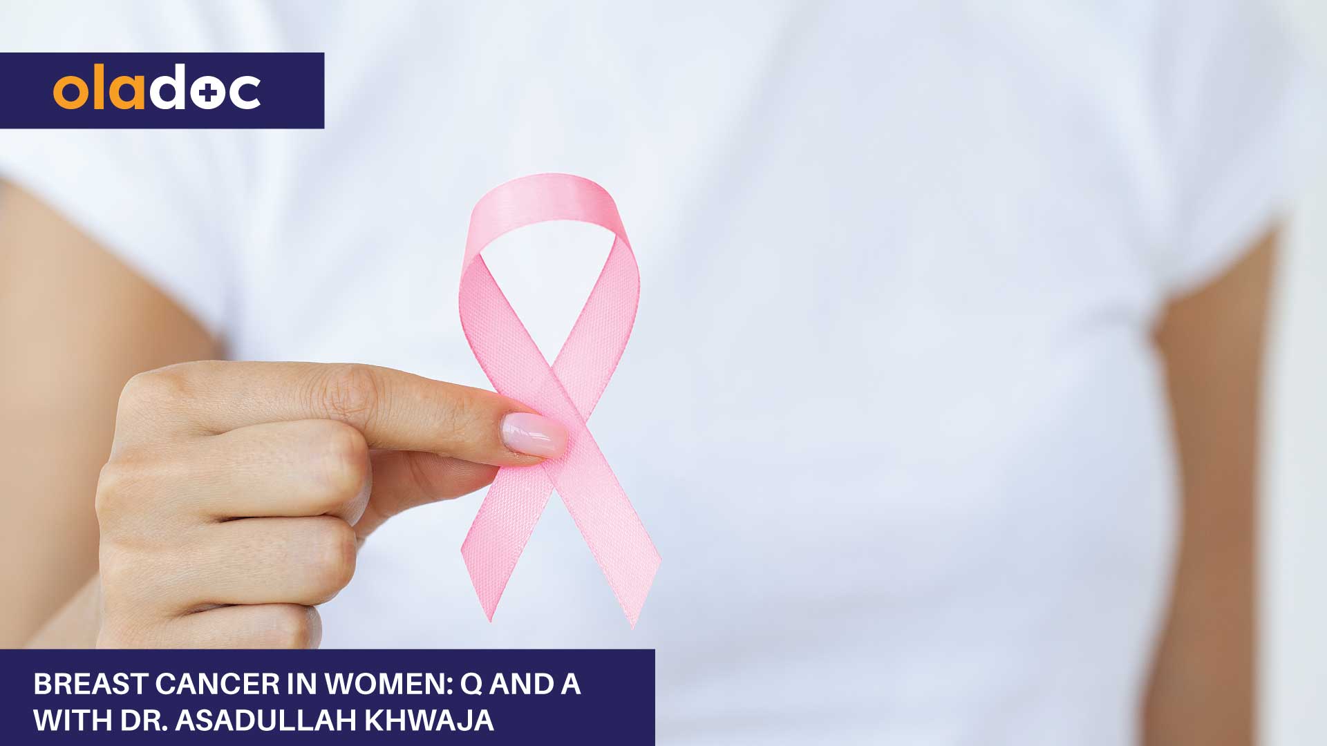 Breast Cancer In Women: Q And A With Dr. Asadullah Khwaja thumbnail