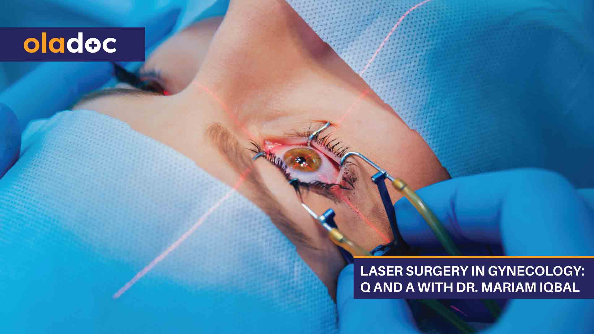 Laser Surgery In Gynecology: Q And A With Dr. Mariam Iqbal thumbnail