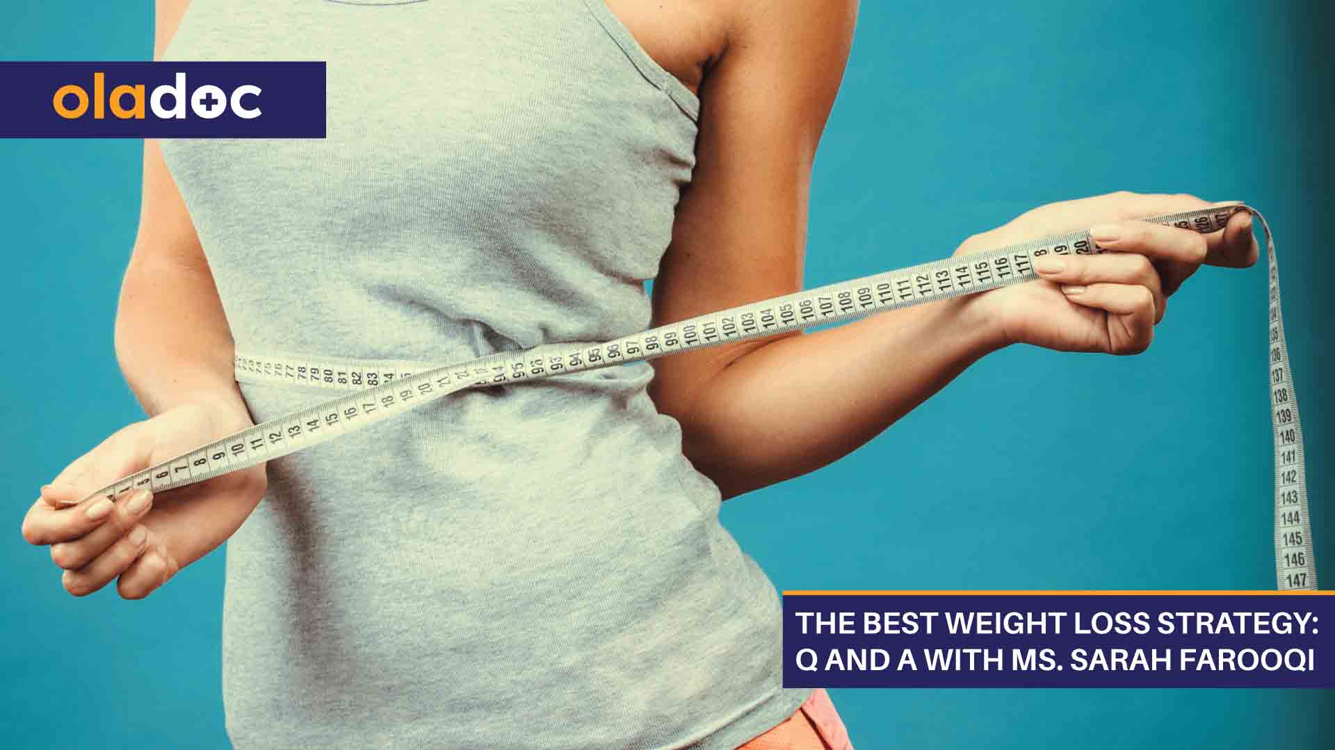 The Best Weight Loss Strategy: Q And A With Ms. Sarah Farooqi thumbnail