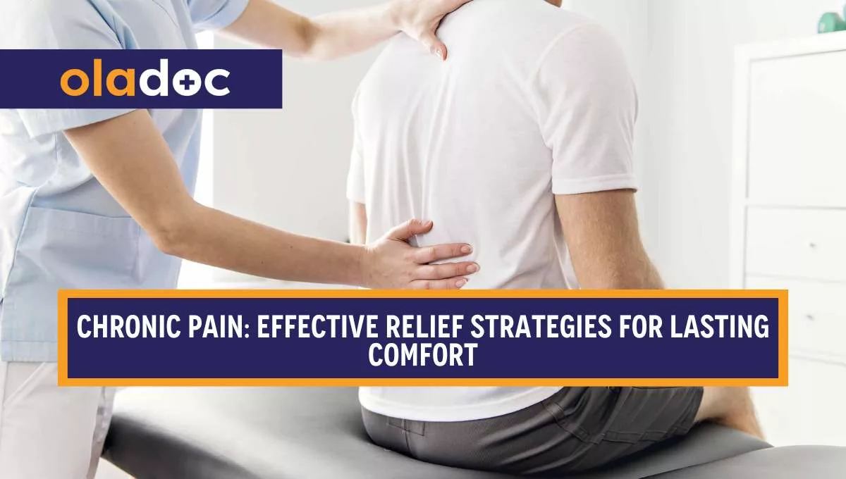 Chronic Pain: Effective Relief Strategies for Lasting Comfort