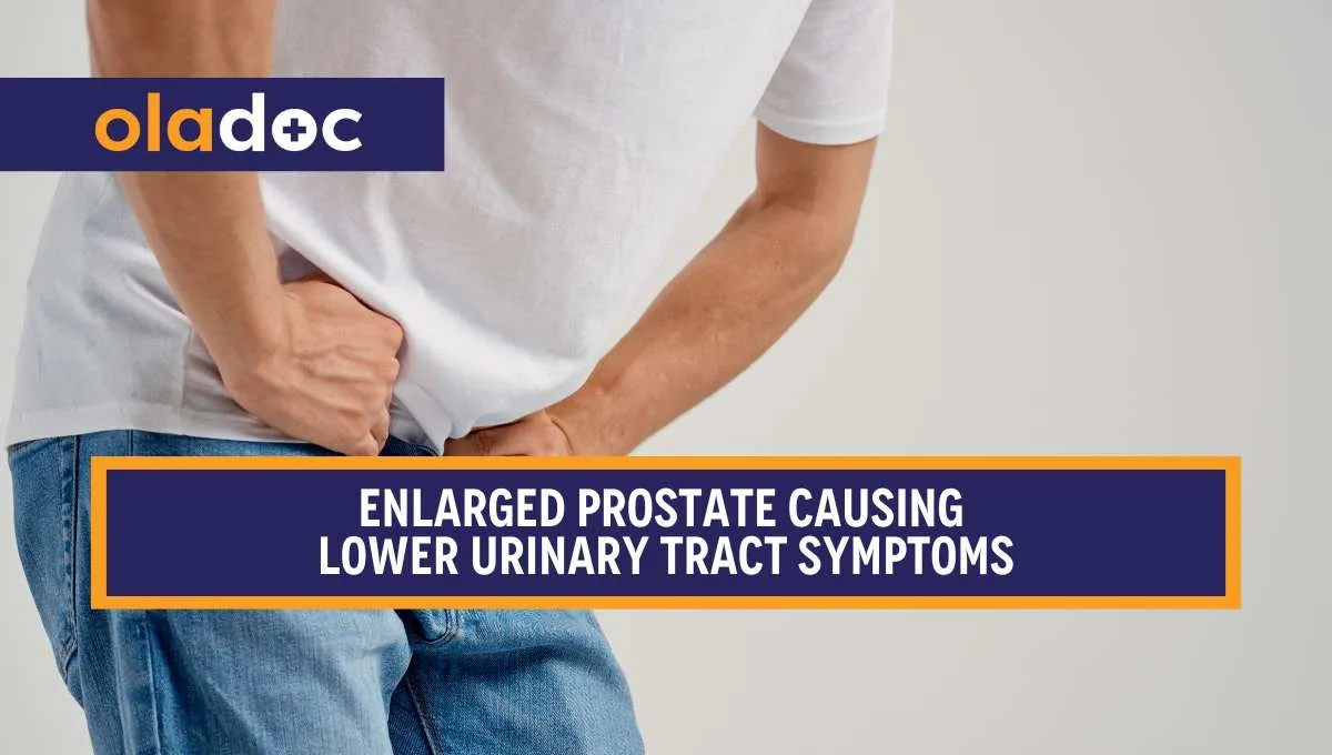 Enlarged Prostate Causing Lower Urinary Tract Symptoms