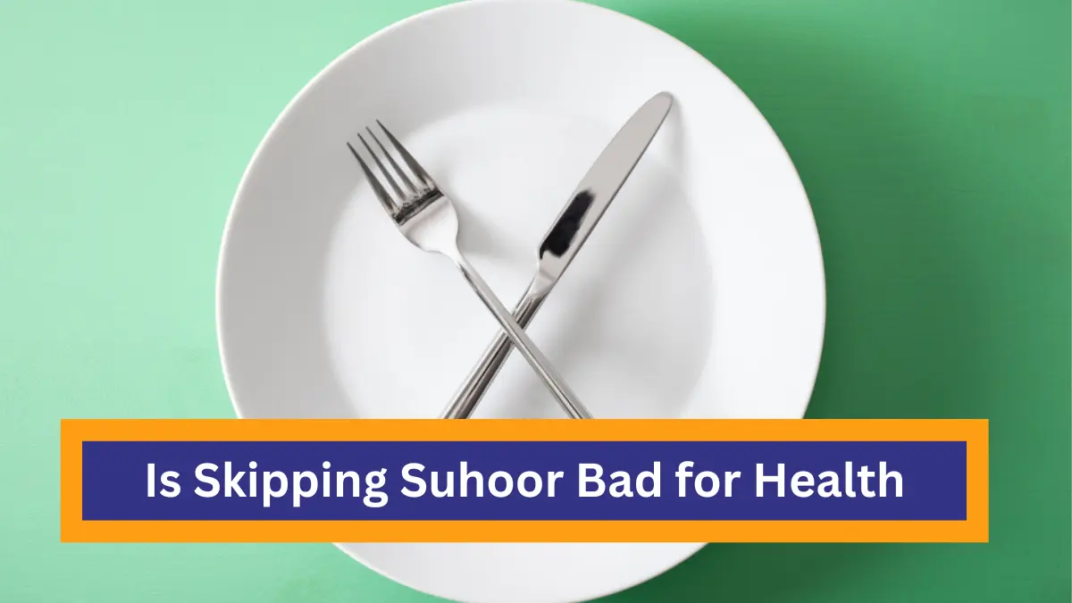 Is Skipping Suhoor Bad for Your Health?