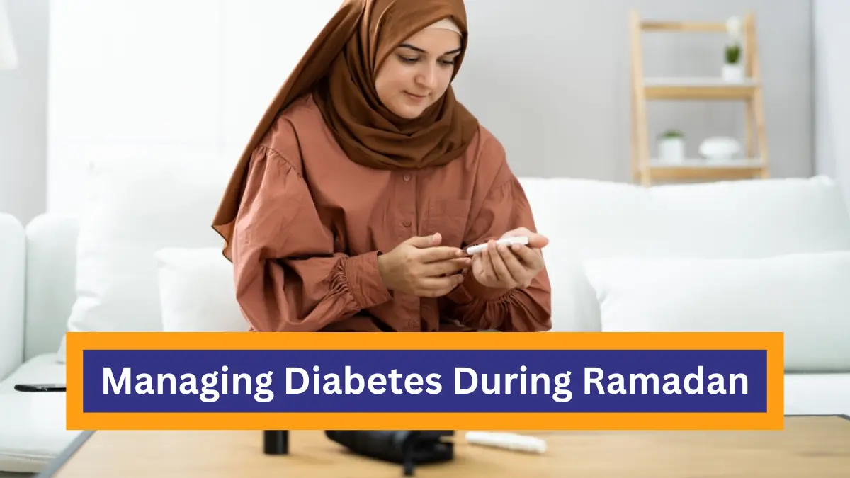 Managing Diabetes During Ramadan: Safe Fasting With Diabetes