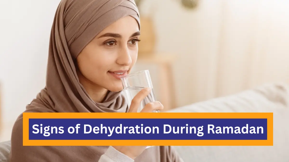Signs of Dehydration During Ramadan You Shouldn’t Ignore