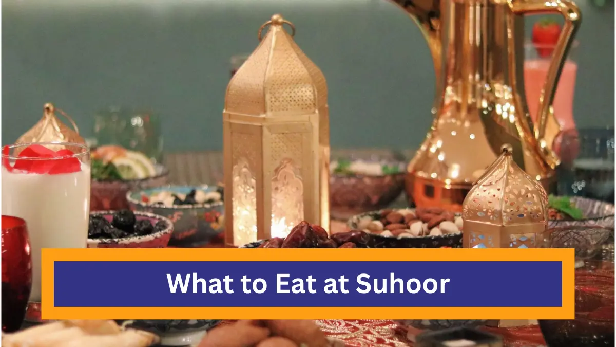 What to Eat at Suhoor to Avoid Hunger All Day