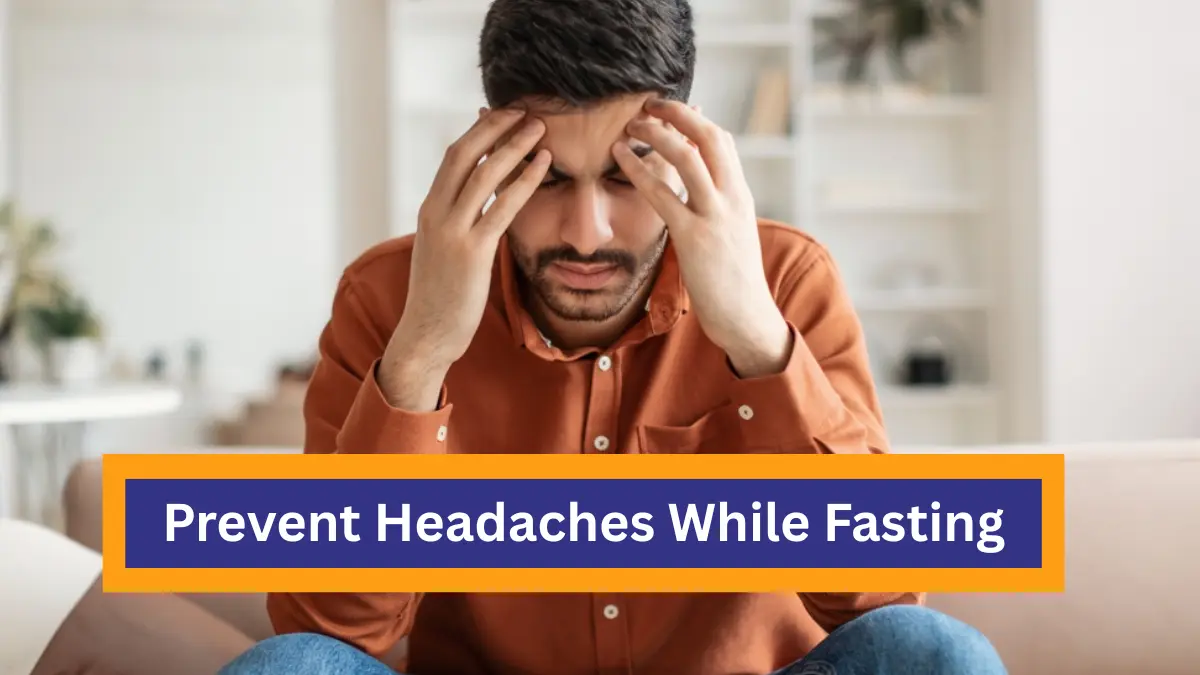 How To Prevent Headaches While Fasting